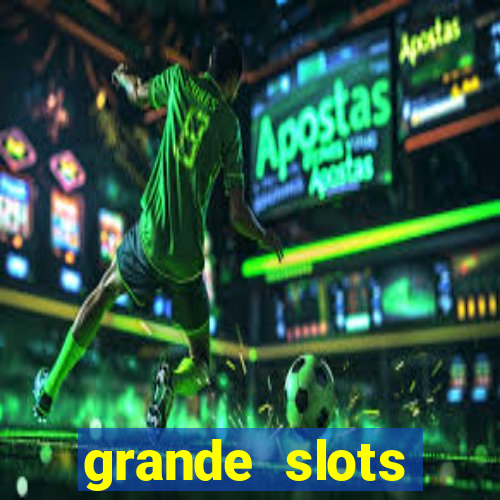 grande slots jackpot louco